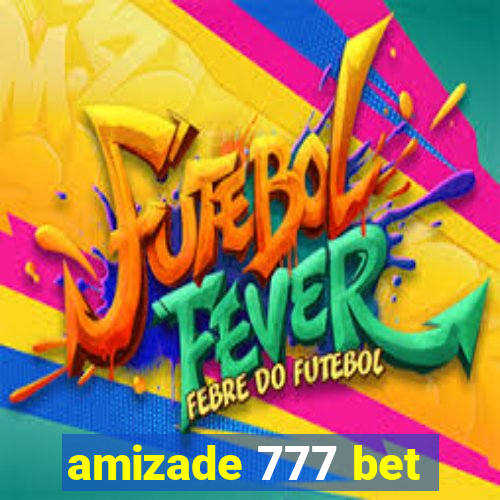 amizade 777 bet